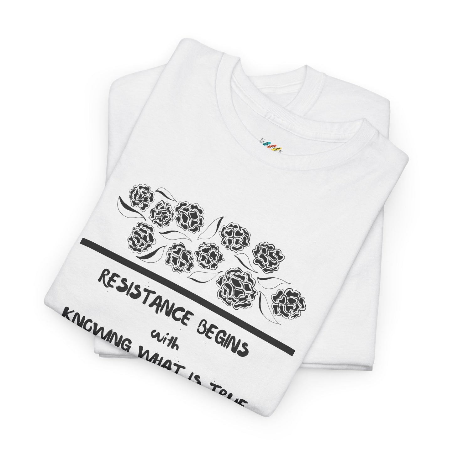 Resistance Begins with Knowing What is True - Inspirational Tee