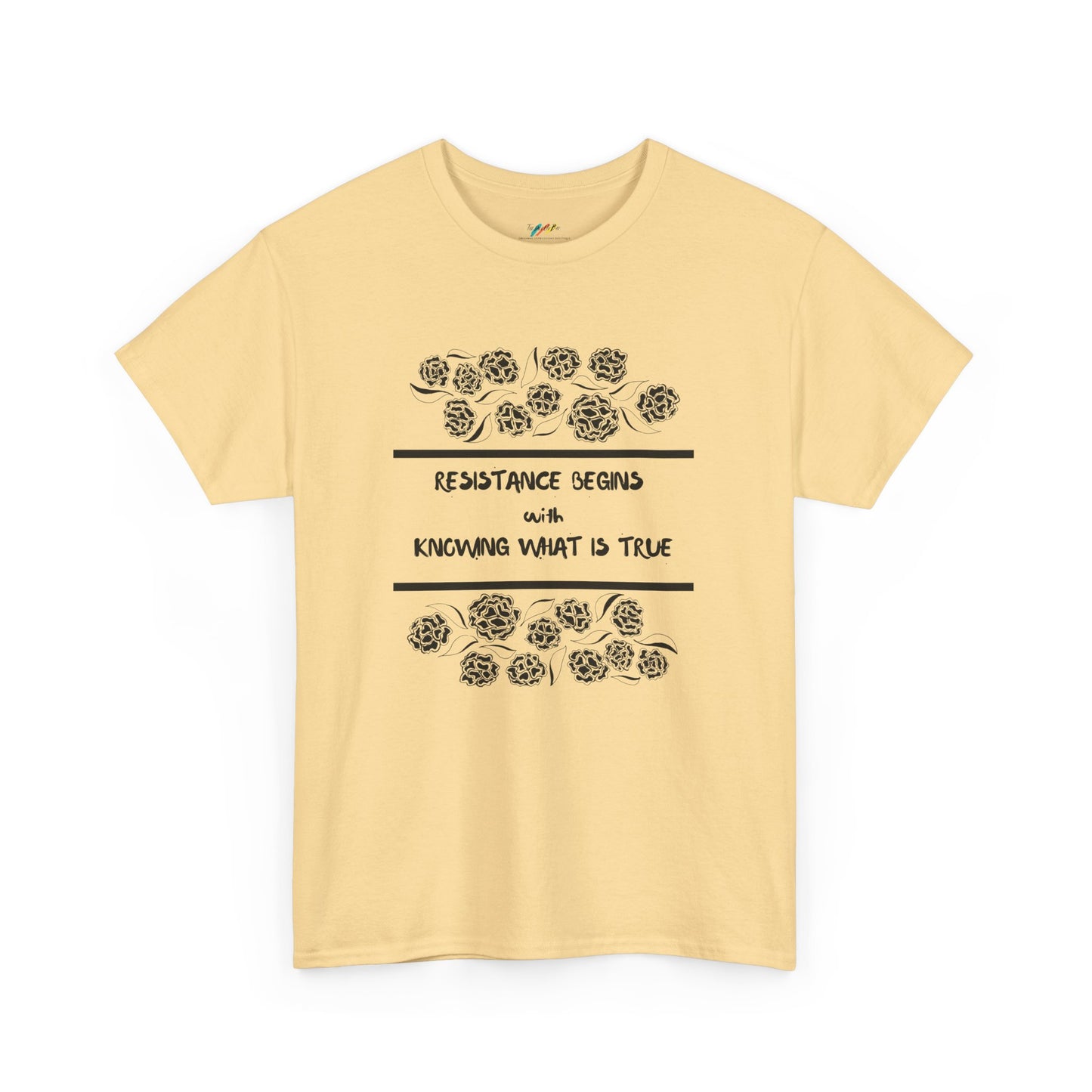 Resistance Begins with Knowing What is True - Inspirational Tee