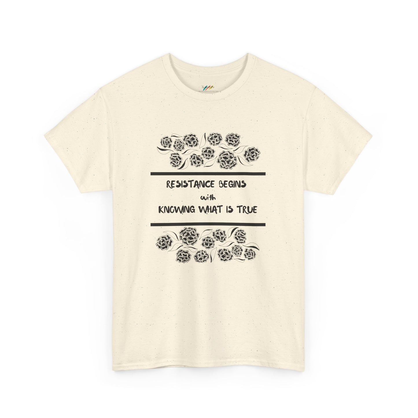 Resistance Begins with Knowing What is True - Inspirational Tee
