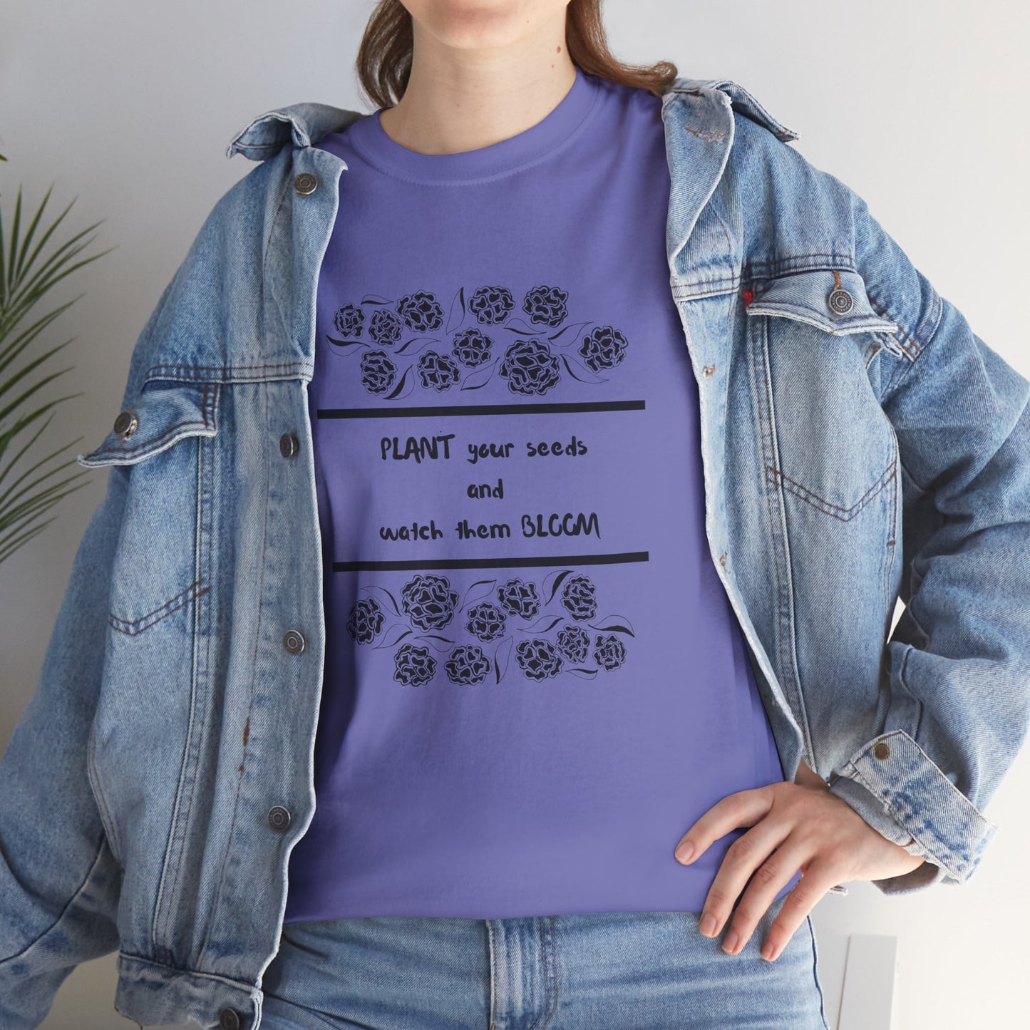 Inspirational Tee - 'Plant your seeds and watch them Bloom'