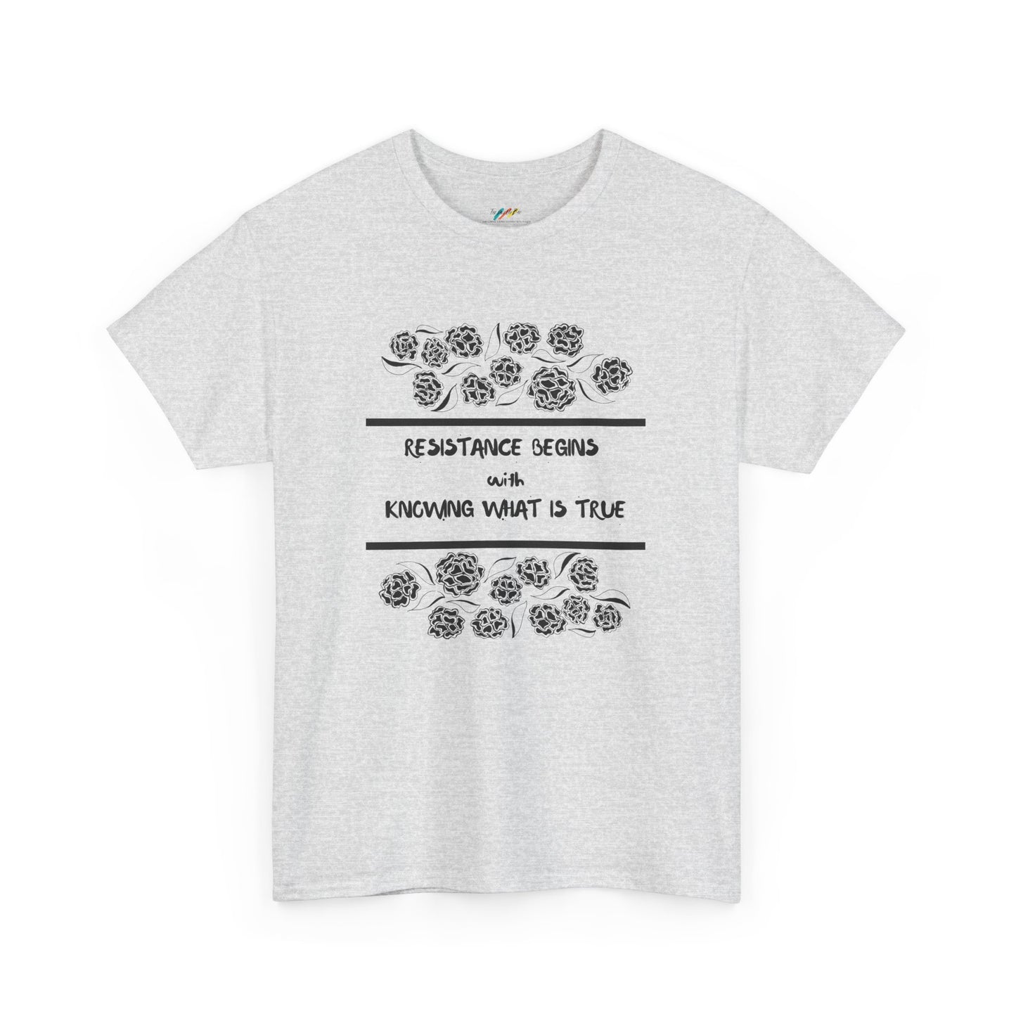 Resistance Begins with Knowing What is True - Inspirational Tee