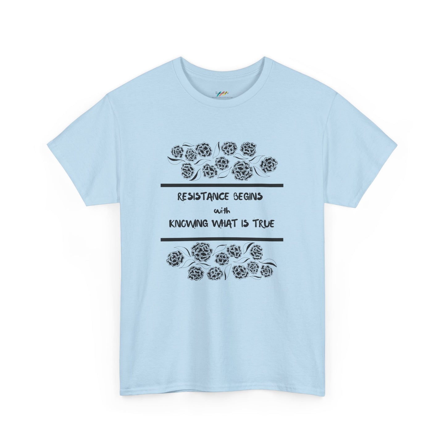 Resistance Begins with Knowing What is True - Inspirational Tee