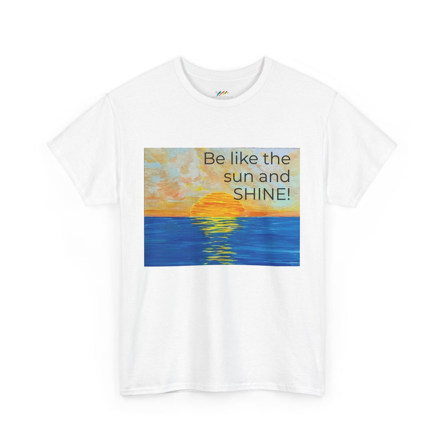 Be Like The Sun and SHINE! - Inspirational Tee