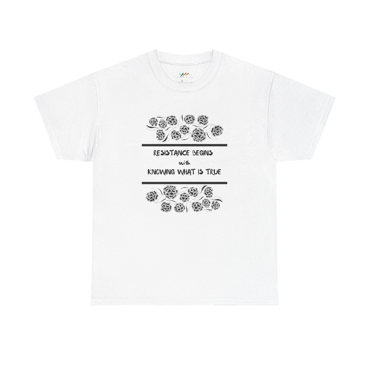 Resistance Begins with Knowing What is True - Inspirational Tee