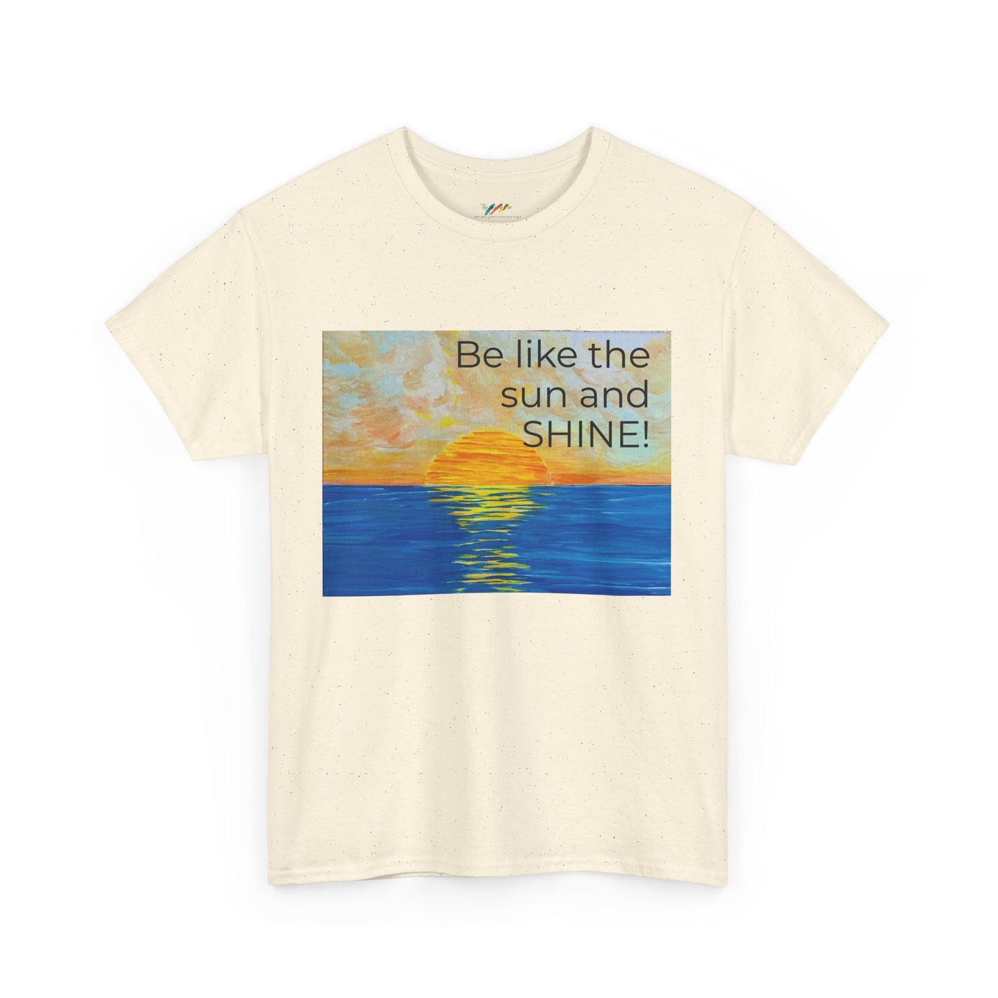 Be Like The Sun and SHINE! - Inspirational Tee