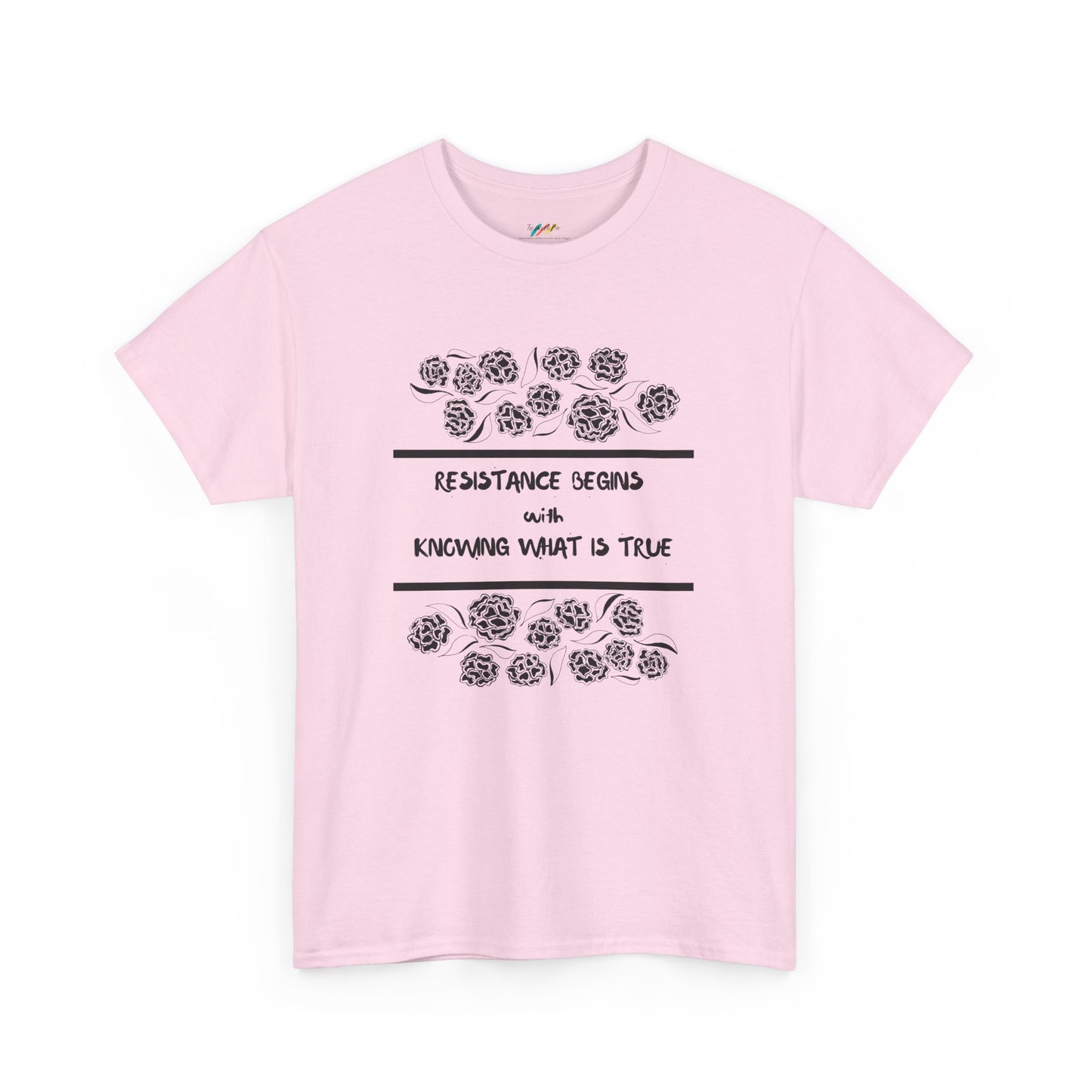 Resistance Begins with Knowing What is True - Inspirational Tee