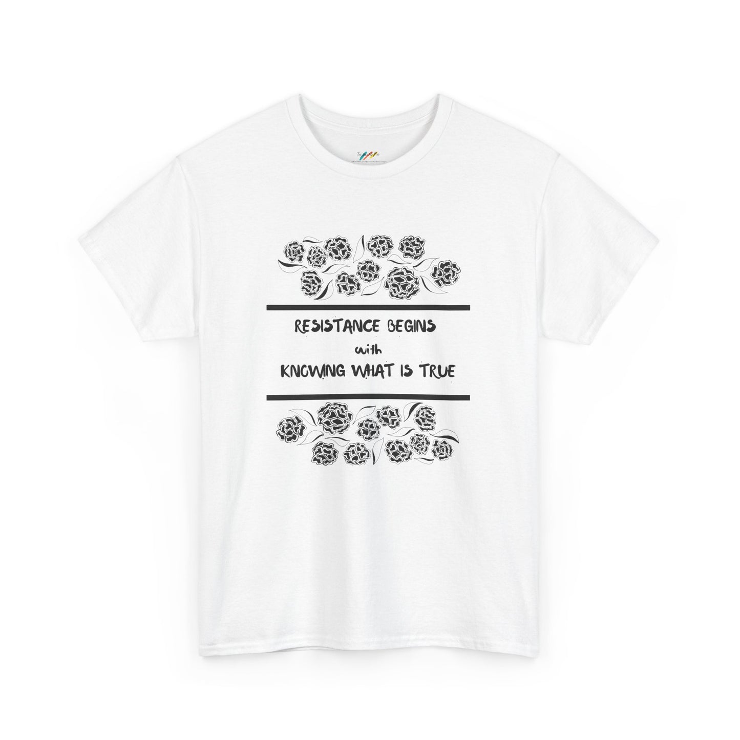 Resistance Begins with Knowing What is True - Inspirational Tee