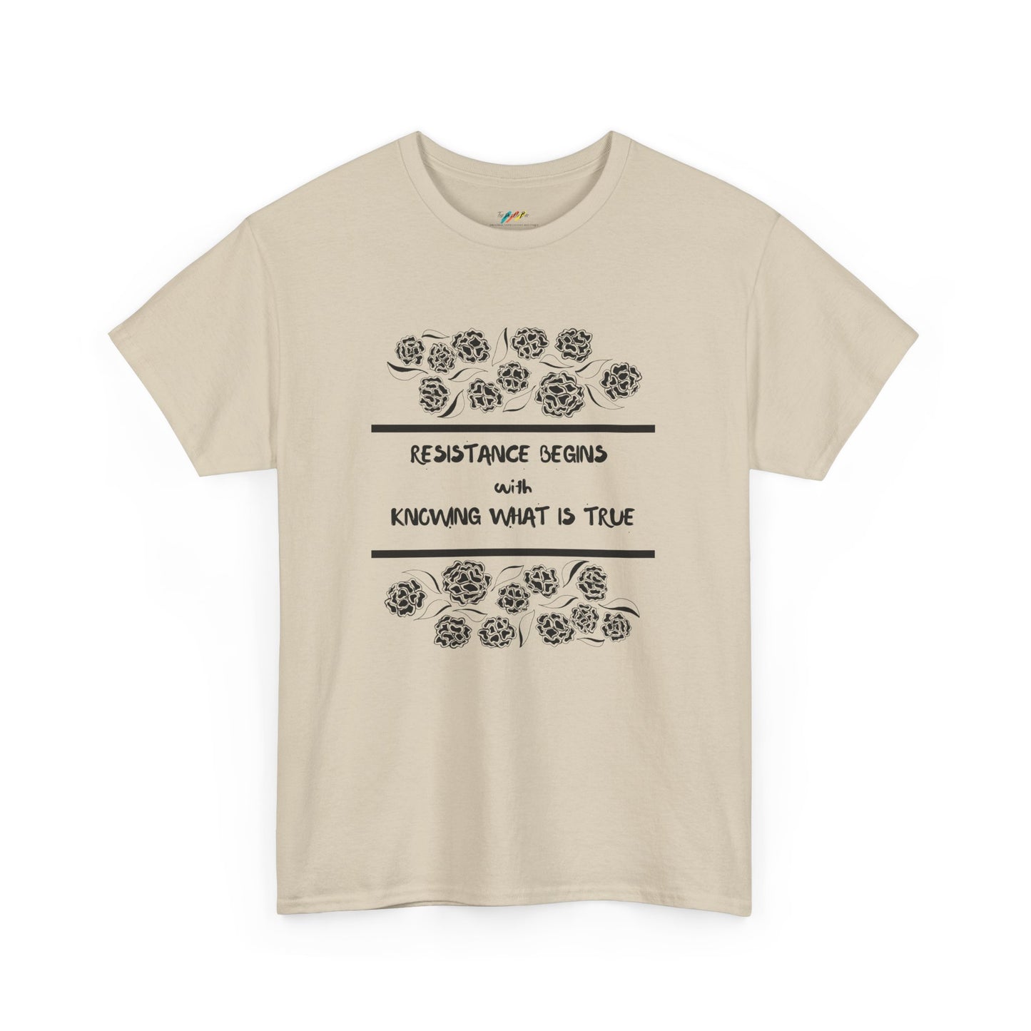 Resistance Begins with Knowing What is True - Inspirational Tee